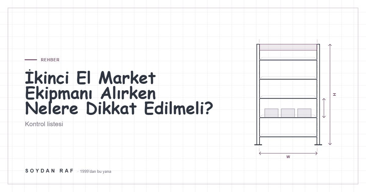 İkinci El Market Ekipmanı Alırken Nelere Dikkat Edilmeli?